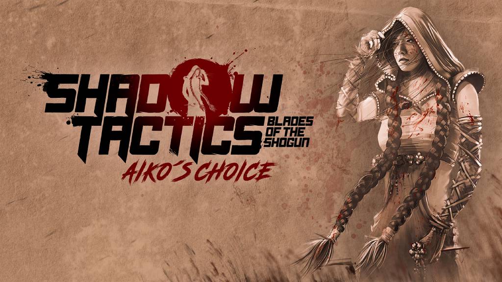 Shadow Tactics: Blades of the Shogun - Aico's Choice